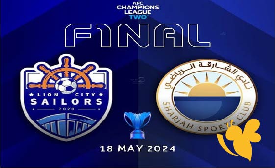 تابعوا الآن بث مباشر لنهائي دوري أبطال آسيا 2 بين الشارقة الاماراتي وليون سيتي سايلورز – اليوم الأحد 18 مايو 2025