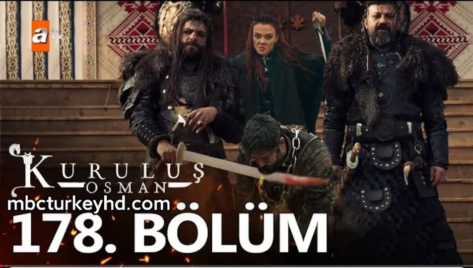 تفاصيل حلقة 178 من مسلسل المؤسس عثمان: حليمة تواجه ماضيها المؤلم وعثمان يكشف عن بداية مثيرة ومفاجآت